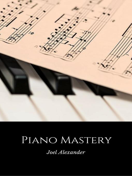 Title details for Piano Mastery by Joel Alexander - Available